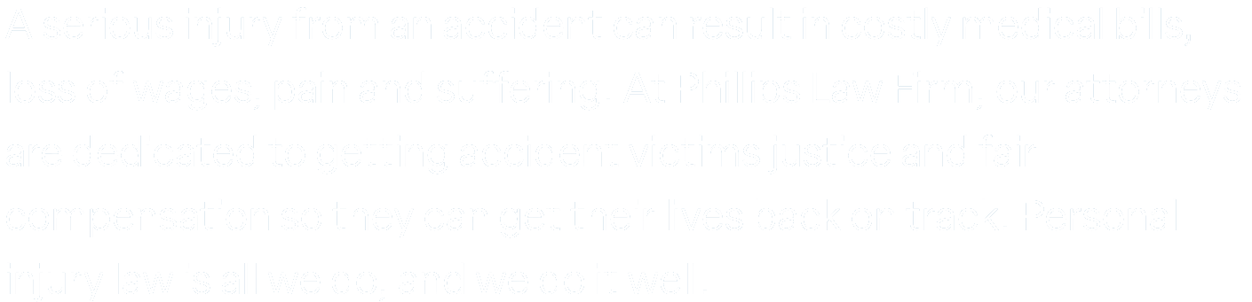 At Phillips Law Firm, our attorneys are dedicated to getting accident victims justice.